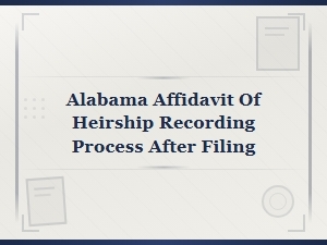 Recording an Alabama Affidavit of Heirship After Filing