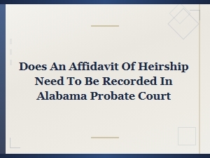 Alabama Affidavit of Heirship Recording Requirements