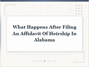 After Filing an Affidavit of Heirship in Alabama