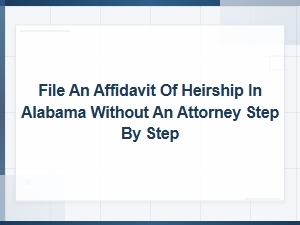 Filing an Affidavit of Heirship in Alabama: Cost and Timeline