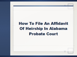 How to File an Affidavit of Heirship in Alabama Probate Court