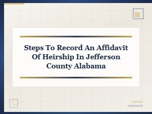 Recording an Affidavit of Heirship in Jefferson County