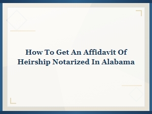 Steps to Notarize an Affidavit of Heirship in Alabama