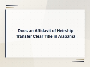 Does an Affidavit of Heirship Clear Title in Alabama?